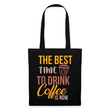 The Best Time to Drink Coffee Now Is Coffee - Tote Bag - black - Front
