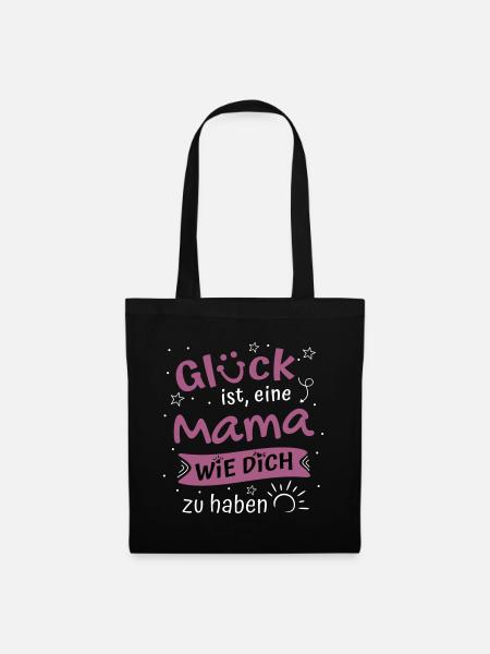 Glück Ist Eine Mama Wie Dich Zu Haben Mama Spruch - Stoffbeutel - Schwarz