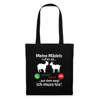 Meine Mädels rufen an aus dem weg ich muss los - Stoffbeutel - Schwarz - Vorne
