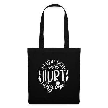 A Little Dirt Never Hurt Anyone - Stoffbeutel - Schwarz - Vorne