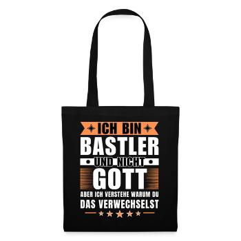 Ich bin Bastler und nicht Gott - Stoffbeutel - Schwarz - Vorne