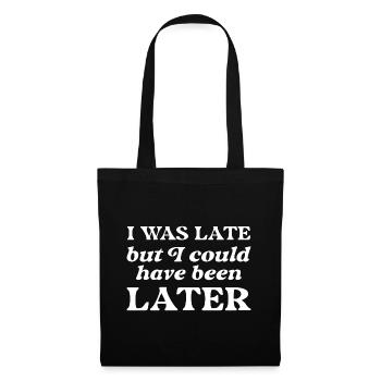 J’étais en retard mais j’aurais pu l’être plus tard - Sac en tissu - noir - Devant