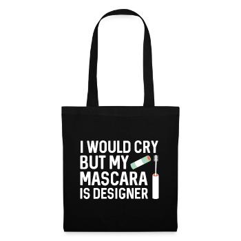 Ich würde weinen, aber meine Mascara ist Designerin - Stoffbeutel - Schwarz - Vorne