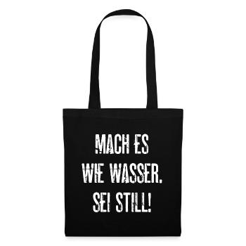 Mach Es Wie Wasser Sei Still Ruhe Ruhig Sein - Stoffbeutel - Schwarz - Vorne