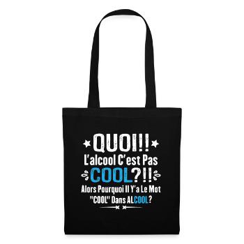 Quoi L'alcool C'est Pas Cool Humour Alcool - Sac en tissu - noir - Devant