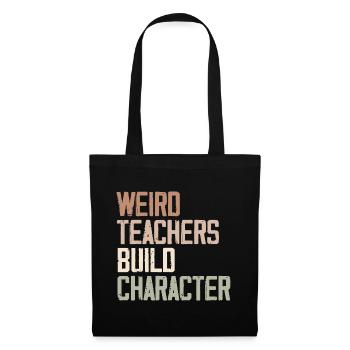 Weird Teachers Build Character - Funny Sayings - Sac en tissu - noir - Devant