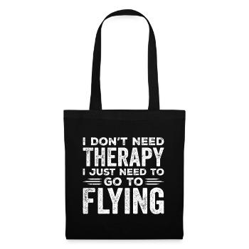 I Don't Need Therapy I Just Need to go Flying - Sac en tissu - noir - Devant