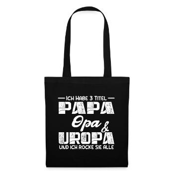 Ich Habe Drei Titel Papa Opa Und Uropa - Stoffbeutel - Schwarz - Vorne