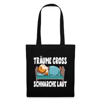 Träume Gross Schnarche Laut - Stoffbeutel - Schwarz - Vorne