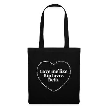 Liebe mich wie Rip liebt Beth - Stoffbeutel - Schwarz - Vorne