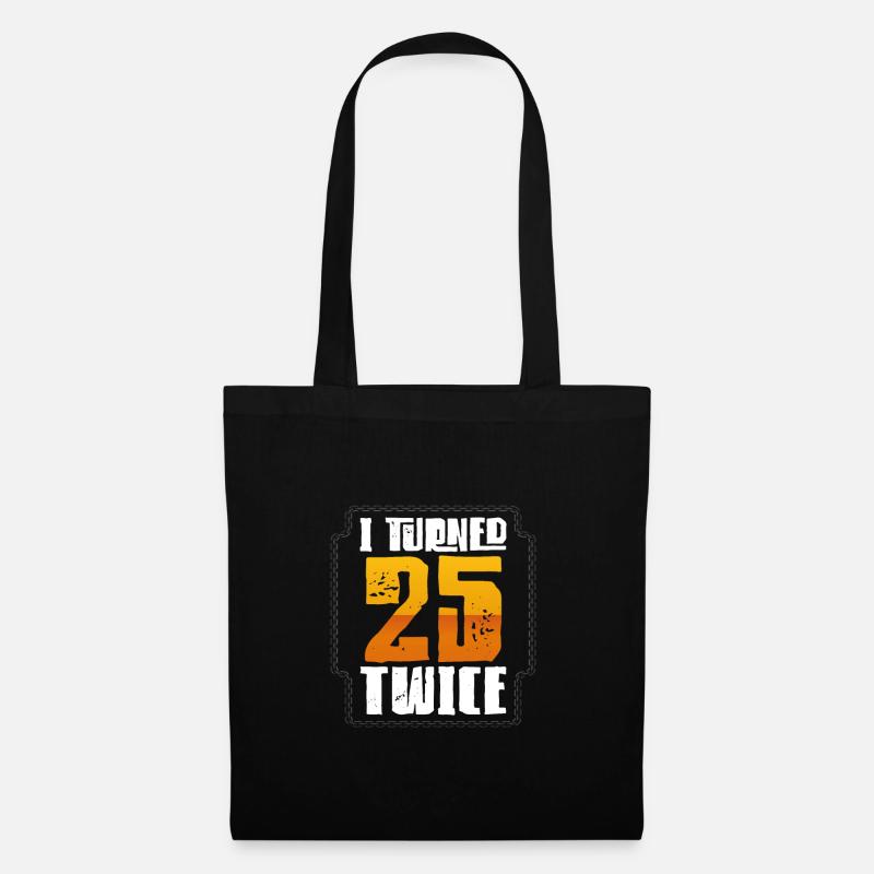 Geschenk zum 50. Geburtstag Ich wurde zweimal 25 Jahre alt - Stoffbeutel - Schwarz
