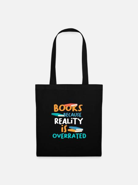 Bücher, weil die Realität das Geschenk des Buchliebhabers überbewertet hat - Stoffbeutel - Schwarz