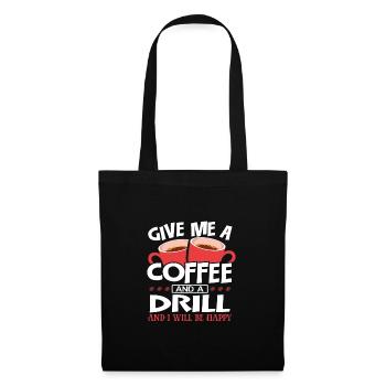 Woodworker Gift Give Me Coffee and Drill Be Happy - Tote Bag - black - Front