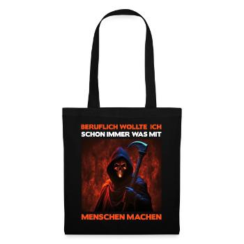 Beruflich Wollte Ich Schon Immer Was Mit Menschen - Stoffbeutel - Schwarz - Vorne