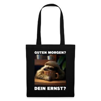 Guten Morgen - Dein Ernst? - Stoffbeutel - Schwarz - Vorne