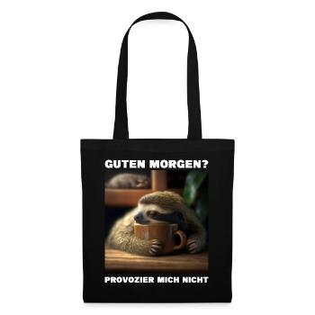 Guten Morgen - Provozier mich nicht - Stoffbeutel - Schwarz - Vorne