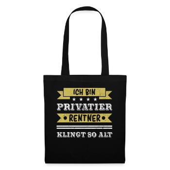 Ich bin Privatier - Rentner klingt so alt. - Stoffbeutel - Schwarz - Vorne
