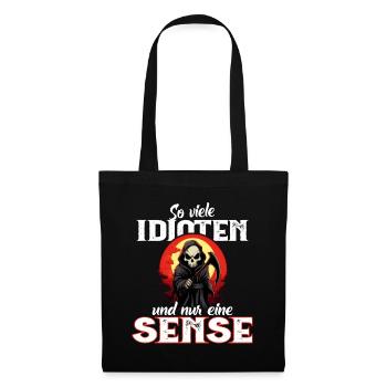 Lustig - So viele Idioten und nur eine Sense - Stoffbeutel - Schwarz - Vorne