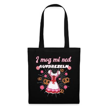 I Mog Mi Ned Aufbrezeln Dirndl - Stoffbeutel - Schwarz - Vorne