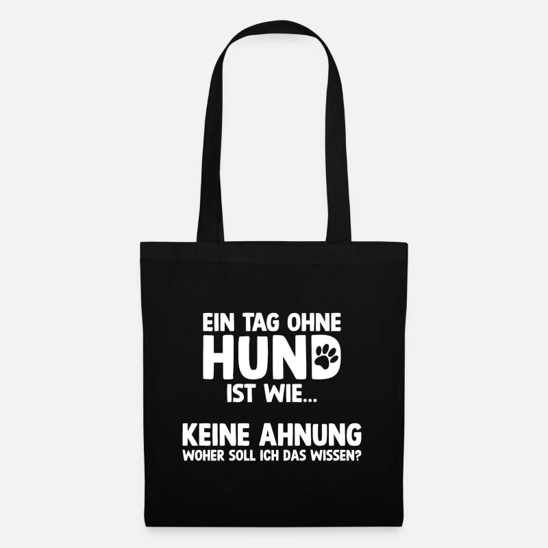 Tag Ohne Hund Witzige Sprüche Hunde Geschenk Idee - Stoffbeutel - Schwarz
