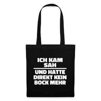 Ich kam sah und hatte direkt kein Bock mehr - Stoffbeutel - Schwarz - Vorne