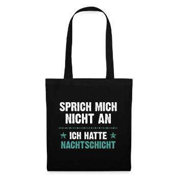 Sprich mich nicht an ich hatte Nachtschicht - Stoffbeutel - Schwarz - Vorne