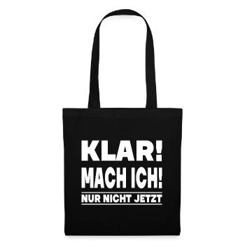 KLAR MACH ICH NUR NICHT JETZT - Stoffbeutel - Schwarz - Vorne