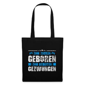 Zum Zocken geboren zum Arbeiten gezwungen - Stoffbeutel - Schwarz - Vorne