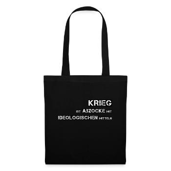 Krieg ist Abzocke mit ideologischen Mitteln - Stoffbeutel - Schwarz - Vorne