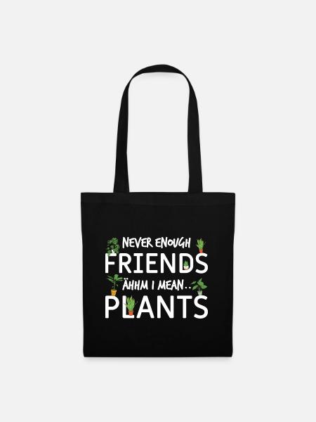 Never enough Friends - ähh I mean Plants - Pflanze - Stoffbeutel - Schwarz