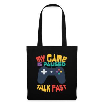 Gamer Geek Mein Spiel ist Paused Talk Schnelles Spiel - Stoffbeutel - Schwarz - Vorne