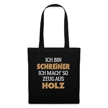 Ich bin Schreiner Tischler Holz Spruch - Stoffbeutel - Schwarz - Vorne