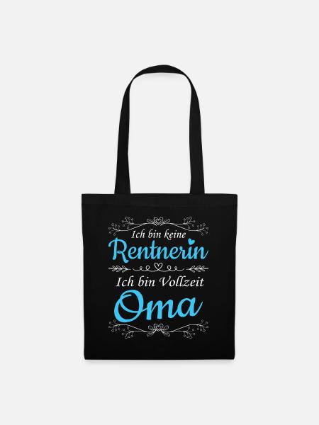 Ich bin keine Rentnerin Ich bin Vollzeit Ruhestand - Stoffbeutel - Schwarz