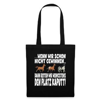 DANN REITEN WIR WENIGSTENS DEN PLATZ KAPUTT - Stoffbeutel - Schwarz - Vorne