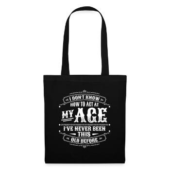"I don't know how to act at my age,happy birthday" - Tote Bag - black - Front