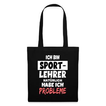 Ich bin Sport-Lehrer natürlich habe ich Probleme - Stoffbeutel - Schwarz - Vorne