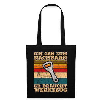 Ich Geh Zum Nachbarn Er Braucht Werkzeug - Stoffbeutel - Schwarz - Vorne