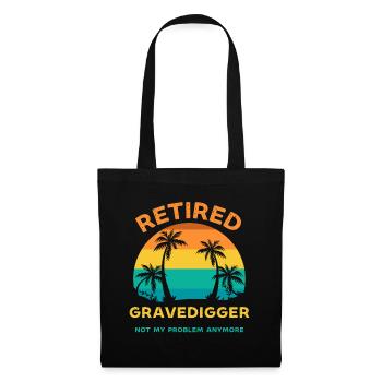 Retired gravedigger not my problem anymore - Tote Bag - black - Front