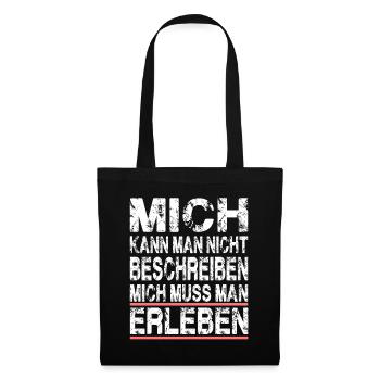 Mich kann man nicht beschreiben mich muss man - Stoffbeutel - Schwarz - Vorne