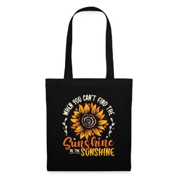 When You Can't Find The Sunshine Be The Sunshine - Stoffbeutel - Schwarz - Vorne