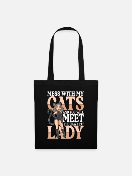 Mess With My Cats And You Will Meet The Crazy Cat - Stoffbeutel - Schwarz