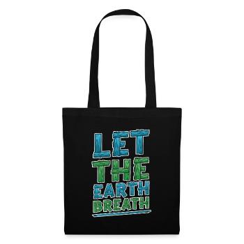Let the earth . Awareness and climate change. - Tote Bag - black - Front