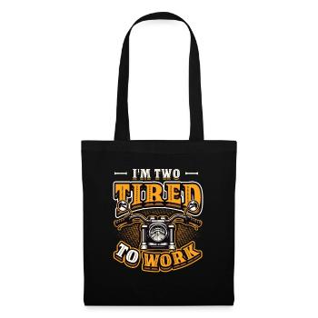 I'm Two Tired To Work Motorcycle Biker - Tote Bag - black - Front