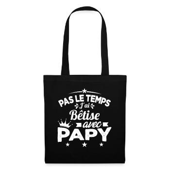 Pas le temps J'ai Bêtise Avec Papy Cadeau - Sac en tissu - noir - Devant
