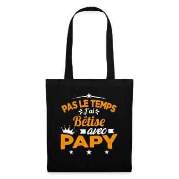Pas le temps J'ai Bêtise Avec Papy Cadeau - Sac en tissu - noir - Devant