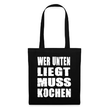 Wer unten liegt muss kochen - Stoffbeutel - Schwarz - Vorne