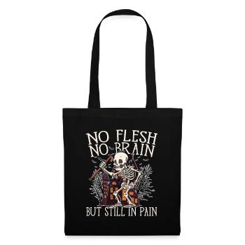 No Flesh No Brain But Still In Pain - Stoffbeutel - Schwarz - Vorne
