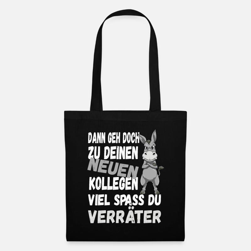 Dann Geh Doch Zu Deinen Neuen Kollegen Du Verräter - Stoffbeutel - Schwarz