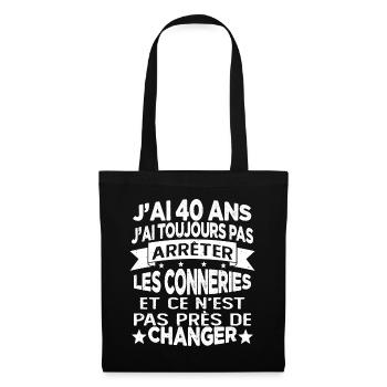 j'ai 40 ans j'ai toujour pas arrêter les conneries - Sac en tissu - noir - Devant