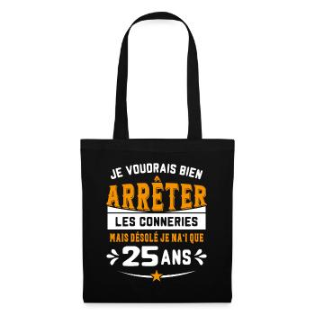 Je Voudrais Bien 25 Ans Humour Cadeau - Sac en tissu - noir - Devant